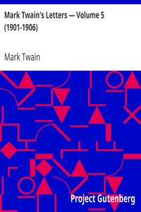 Mark Twain's Letters — Volume 5 (1901-1906) by Mark Twain