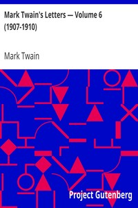 Mark Twain's Letters — Volume 6 (1907-1910) by Mark Twain