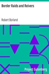 Border Raids and Reivers by Robert Borland