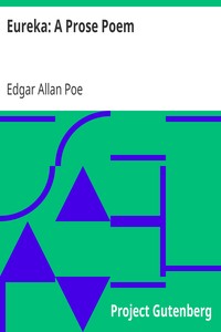 Eureka: A Prose Poem by Edgar Allan Poe