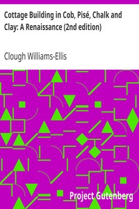 Cottage Building in Cob, Pisé, Chalk and Clay: A Renaissance (2nd edition) by Clough Williams-Ellis
