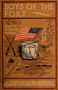 Boys of The Fort; Or, A Young Captain's Pluck by Edward Stratemeyer