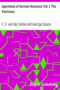 Specimens of German Romance; Vol. I. The Patricians by C. F. van der (Carl Franz) Velde