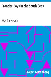 Frontier Boys in the South Seas by Wyn Roosevelt