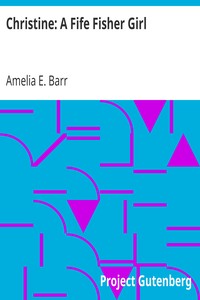 Christine: A Fife Fisher Girl by Amelia E. Barr
