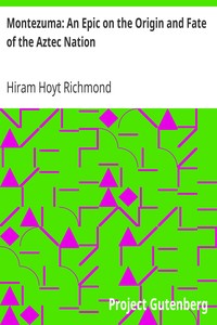 Montezuma: An Epic on the Origin and Fate of the Aztec Nation by Hiram Hoyt Richmond