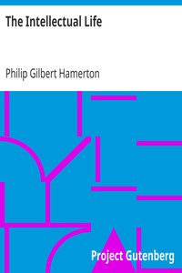 The Intellectual Life by Philip Gilbert Hamerton
