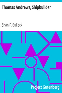 Thomas Andrews, Shipbuilder by Shan F. Bullock