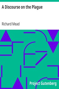 A Discourse on the Plague by Richard Mead