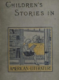 Children's Stories in American Literature, 1660-1860 by Henrietta Christian Wright
