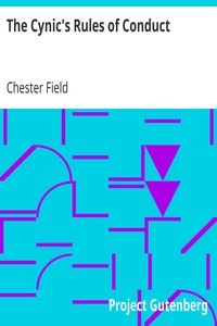 The Cynic's Rules of Conduct by Chester Field