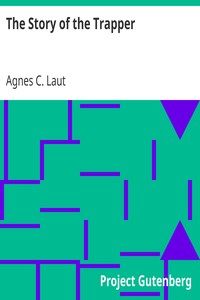 The Story of the Trapper by Agnes C. Laut