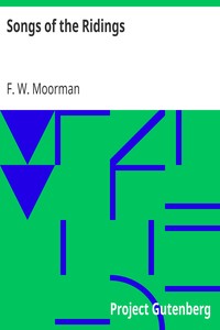 Songs of the Ridings by F. W. (Frederic William) Moorman
