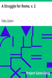 A Struggle for Rome, v. 2 by Felix Dahn