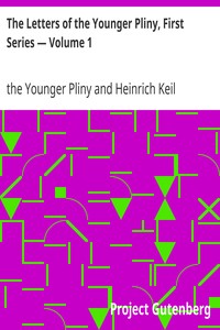 The Letters of the Younger Pliny, First Series — Volume 1 by the Younger Pliny
