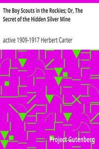 The Boy Scouts in the Rockies; Or, The Secret of the Hidden Silver Mine by Herbert Carter