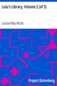 Lulu's Library, Volume 2 (of 3) by Louisa May Alcott