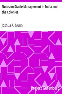 Notes on Stable Management in India and the Colonies by Joshua A. (Joshua Arthur) Nunn