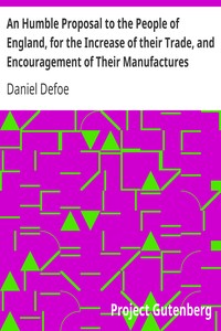 An Humble Proposal to the People of England, for the Increase of their Trade, and Encouragement of Their Manufactures
Whether the Present Uncertainty of Affairs Issues in Peace or War by Daniel Defoe