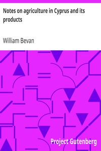 Notes on agriculture in Cyprus and its products by William Bevan