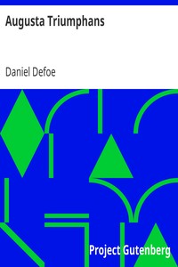 Augusta Triumphans
Or, the Way to Make London the Most Flourishing City in the Universe by Daniel Defoe