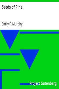 Seeds of Pine by Emily F. (Emily Ferguson) Murphy