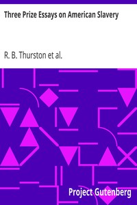 Three Prize Essays on American Slavery by R. B. (Richard Bowers) Thurston