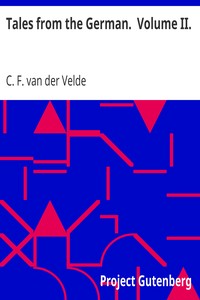 Tales from the German.  Volume II. by C. F. van der (Carl Franz) Velde
