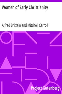 Women of Early Christianity by Alfred Brittain
