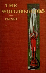 The Wouldbegoods by E. (Edith) Nesbit