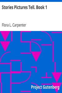 Stories Pictures Tell. Book 1 by Flora L. (Flora Leona) Carpenter