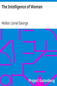 The Intelligence of Woman by Walter Lionel George