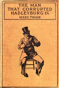 The Man That Corrupted Hadleyburg, and Other Stories by Mark Twain