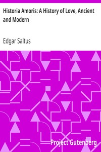 Historia Amoris: A History of Love, Ancient and Modern by Edgar Saltus
