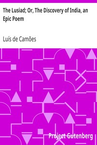 The Lusiad; Or, The Discovery of India, an Epic Poem by Luís de Camões
