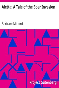 Aletta: A Tale of the Boer Invasion by Bertram Mitford