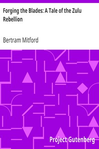 Forging the Blades: A Tale of the Zulu Rebellion by Bertram Mitford
