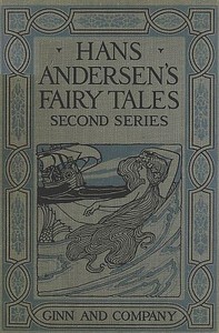 Hans Andersen's Fairy Tales. Second Series by H. C. (Hans Christian) Andersen