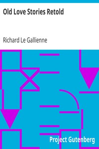 Old Love Stories Retold by Richard Le Gallienne