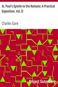 St. Paul's Epistle to the Romans: A Practical Exposition. Vol. II by Charles Gore