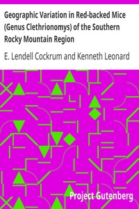 Geographic Variation in Red-backed Mice (Genus Clethrionomys) of the Southern Rocky Mountain Region by E. Lendell Cockrum