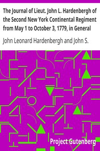 The Journal of Lieut. John L. Hardenbergh of the Second New York Continental Regiment from May 1 to October 3, 1779, in General Sullivan's Campaign Against the Western Indians
With an Introduction, Copious Historical Notes, and Maps of the Battle-field of Newtown and Groveland Ambuscade by John Leonard Hardenbergh