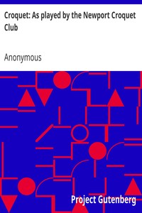 Croquet: As played by the Newport Croquet Club by Anonymous