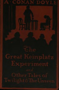 The Great Keinplatz Experiment and Other Tales of Twilight and the Unseen by Arthur Conan Doyle