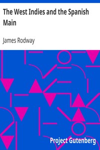 The West Indies and the Spanish Main by James Rodway