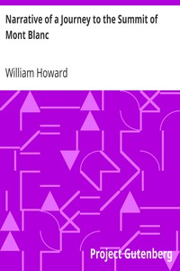 Narrative of a Journey to the Summit of Mont Blanc by William Howard