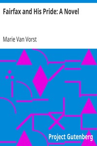 Fairfax and His Pride: A Novel by Marie Van Vorst