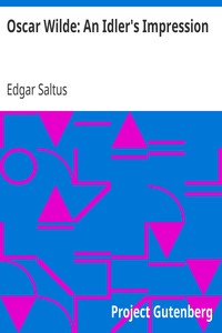 Oscar Wilde: An Idler's Impression by Edgar Saltus