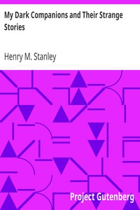 My Dark Companions and Their Strange Stories by Henry M. (Henry Morton) Stanley