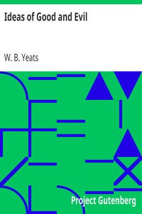 Ideas of Good and Evil by W. B. (William Butler) Yeats